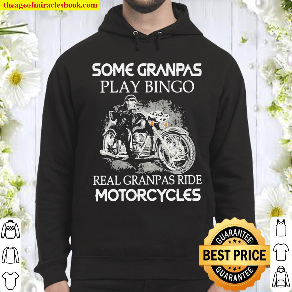 Some Grandpas Play Bingo Real Grandpas Ride Motorcycles Hoodie