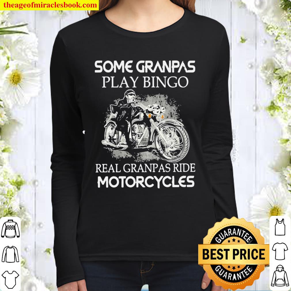 Some Grandpas Play Bingo Real Grandpas Ride Motorcycles Women Long Sleeved