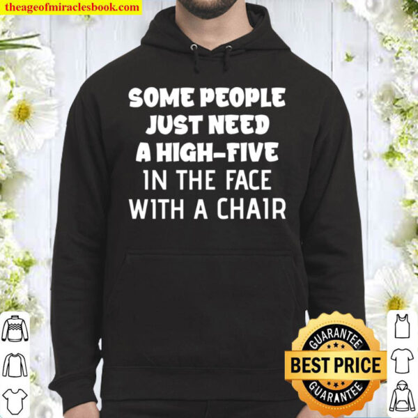 Some People Just Need A High-Five In The Face Hoodie