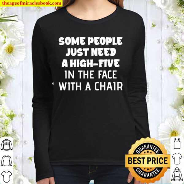 Some People Just Need A High-Five In The Face Women Long Sleeved