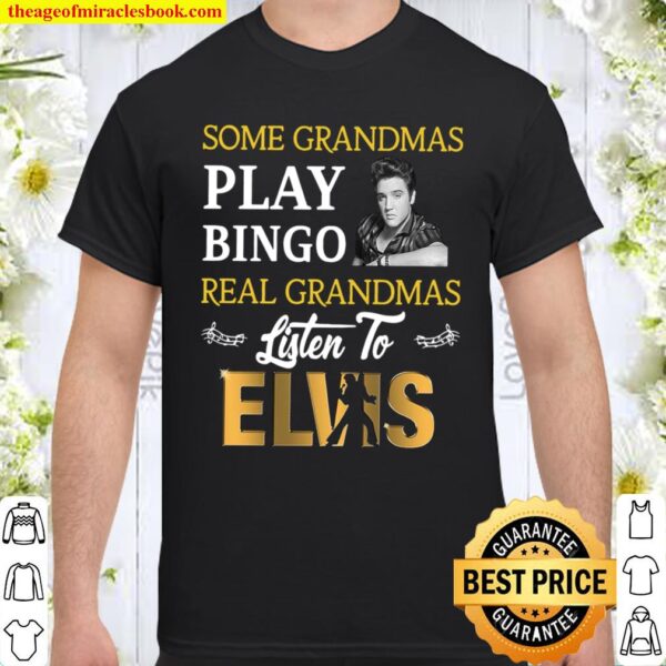 Some grandmas play bingo real grandmas listen to elvis Men Shirt