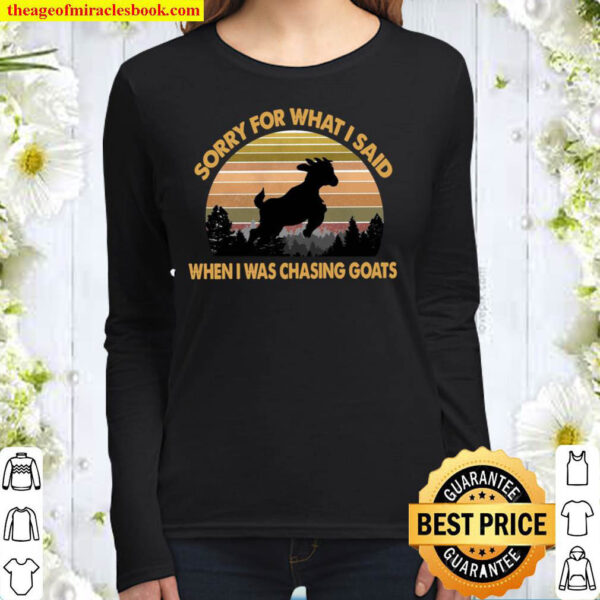 Sorry For What I Said When I Was Chasing Goats Women Long Sleeved