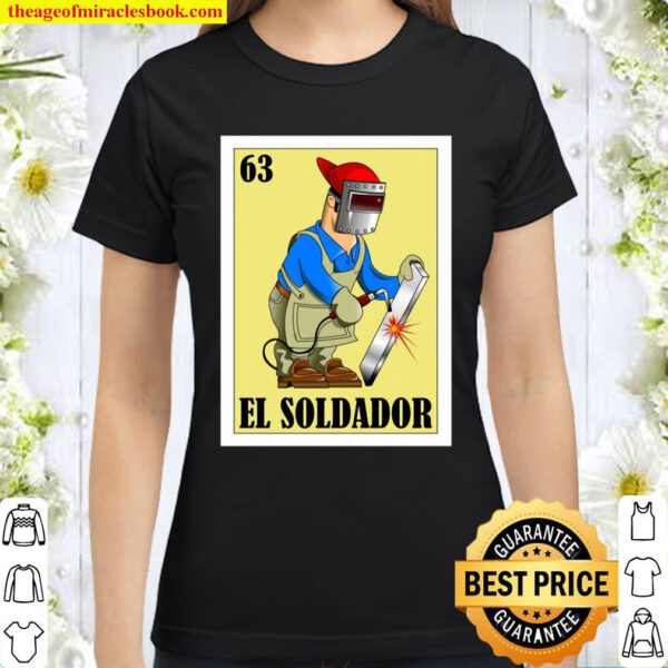 Spanish Welder Lottery Gift – Mexican El Soldador Classic Women T Shirt