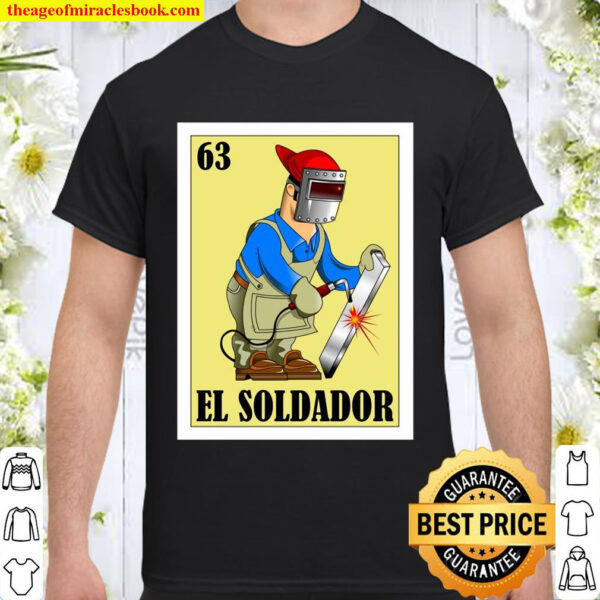 Spanish Welder Lottery Gift – Mexican El Soldador Shirt