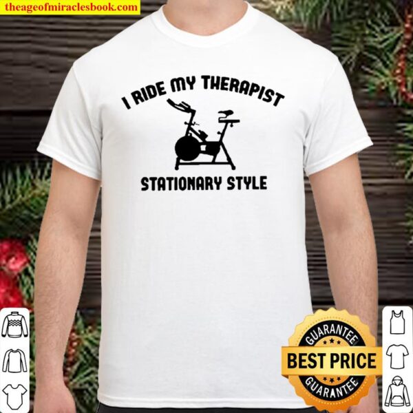 Spinning I Ride My Therapist Stationary Style Shirt