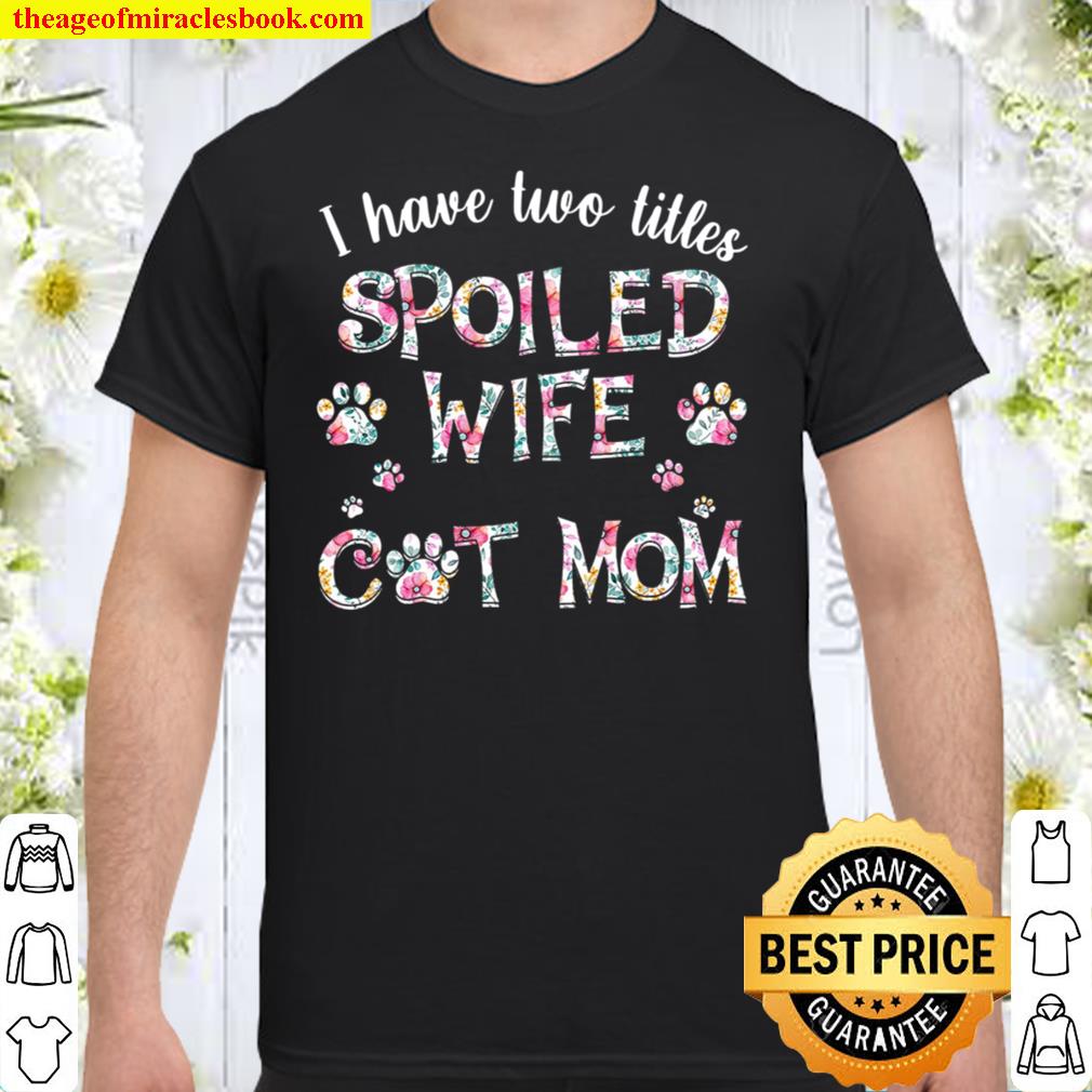 Spoiled Wife And Cat Mom SHIRT