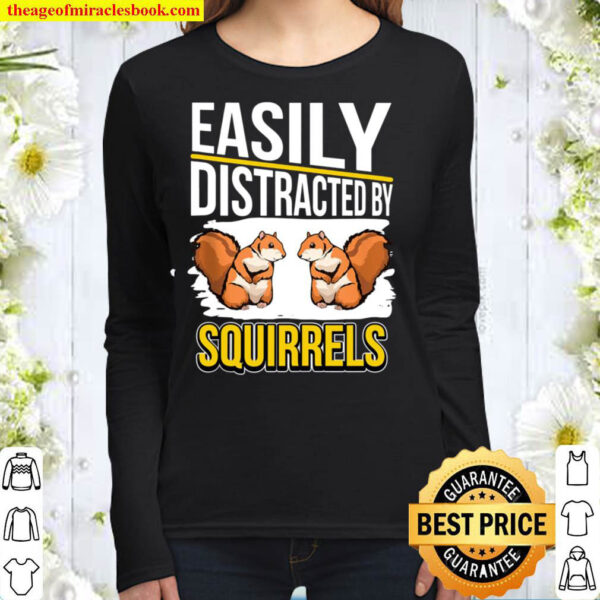 Squirrel Quote Easily Distracted By Squirrels Women Long Sleeved