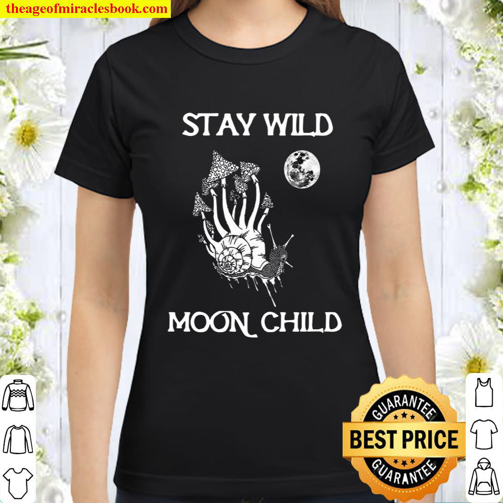 Stay Wild Moon Child Classic Women T Shirt