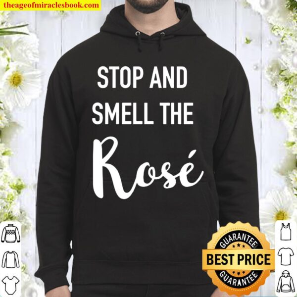 Stop and Smell the Rosé Hoodie