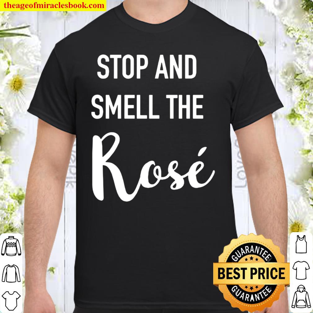 Stop and Smell the Rosé Shirt