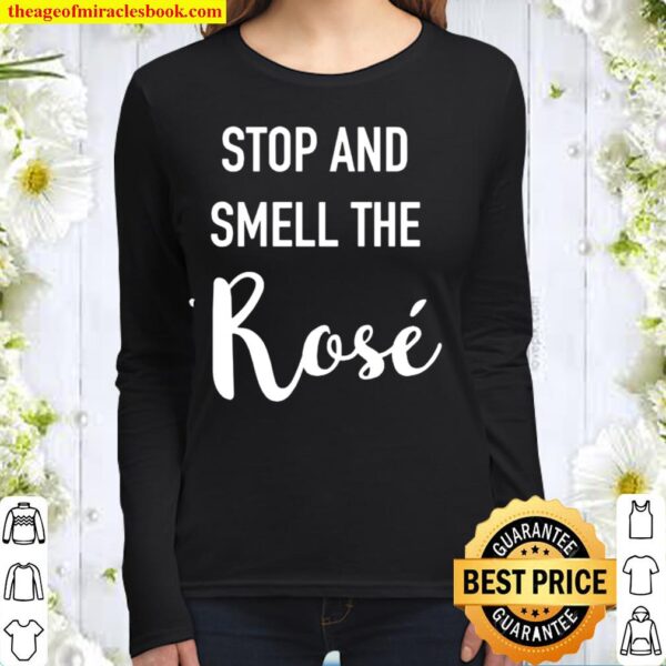 Stop and Smell the Rosé Women Long Sleeved