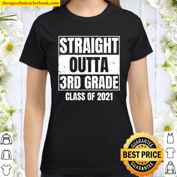 Straight Outta 3Rd Grade Class Of 2021 Graduation Classic Women T Shirt
