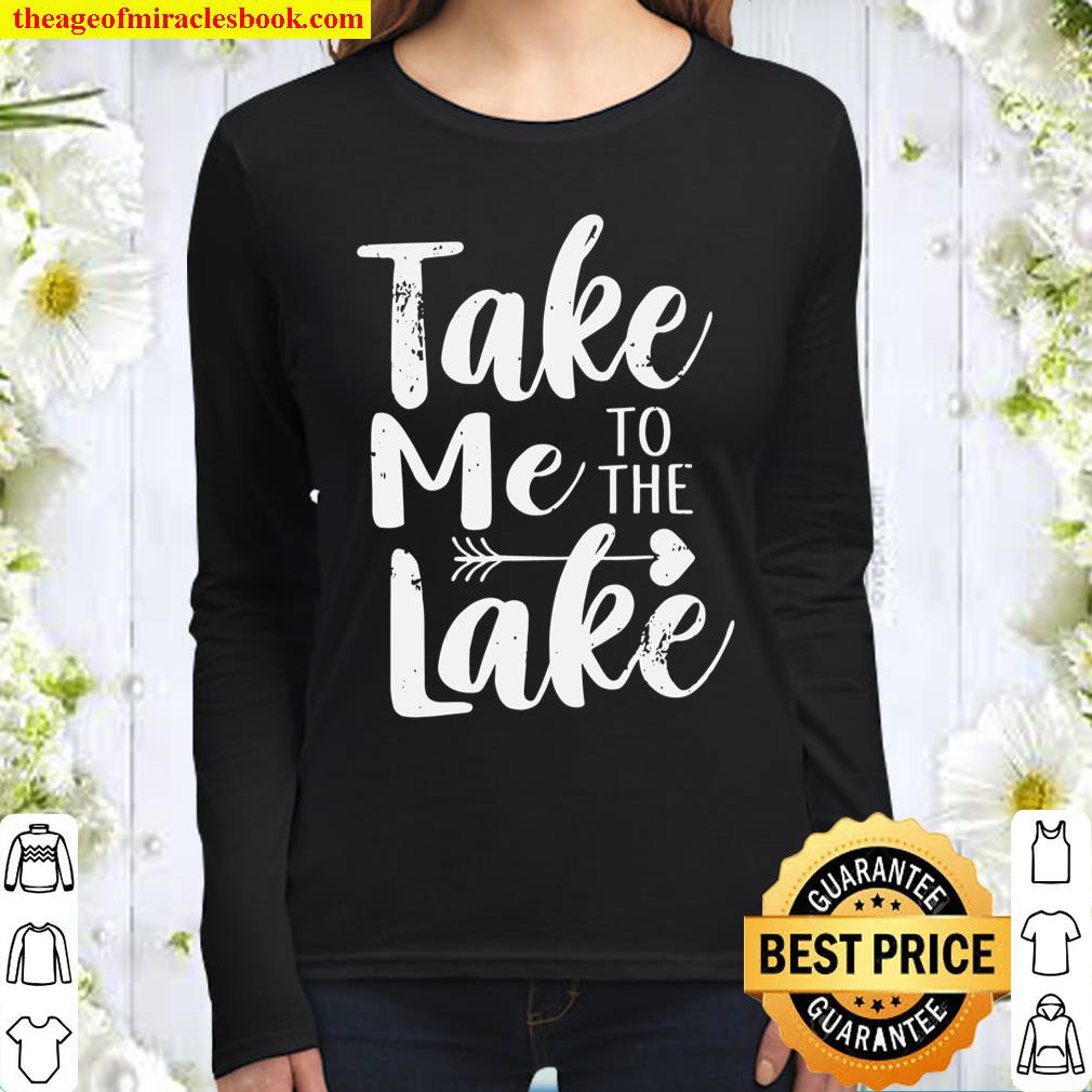 Take Me To The Lake Funny Lake Vacation Women Long Sleeved