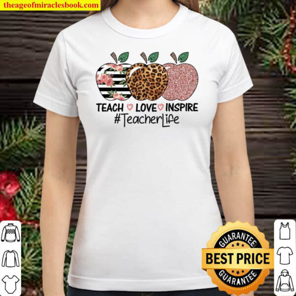 Teach love inspire teacher life Classic Women T-Shirt
