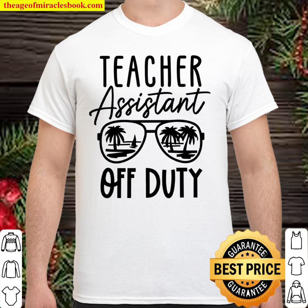 Teacher Assistant Off Duty Shirt