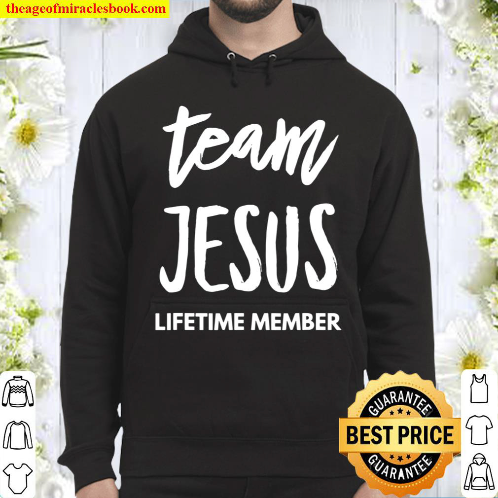 Team Jesus Lifetime Member Funny Tshirt Christian Hoodie