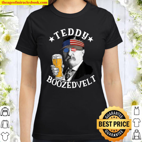 Teddy Boozedevelt President Theodore Roosevelt Drinking Beer Classic Women T-Shirt