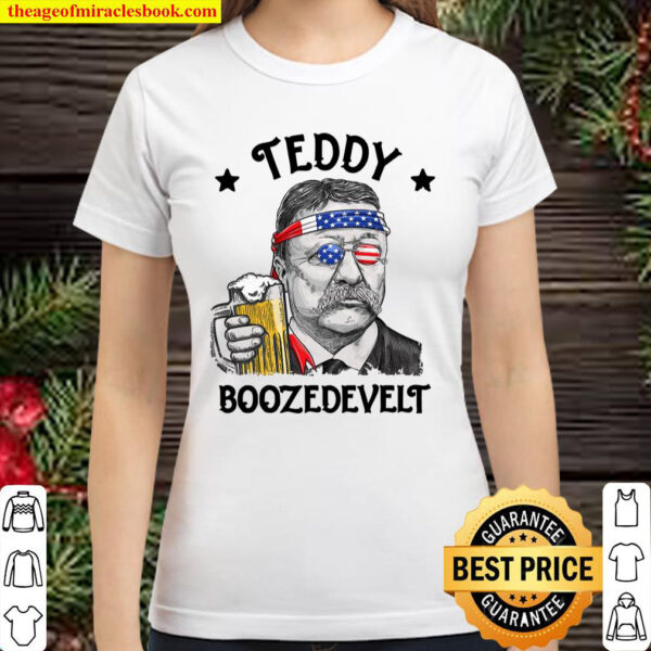 Teddy Boozedevelt Theodore Roosevelt 4Th Of July Beer Lovers Men Women Classic Women T Shirt