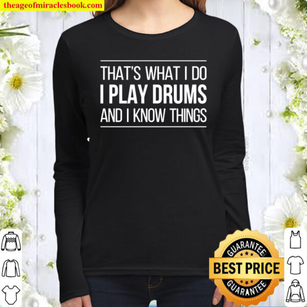 That’s What I Do – I Play Drums And I Know Things Women Long Sleeved