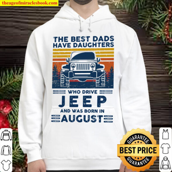 The Best Dads Have Daughters Who Drive Jeep And Was Born In August Hoodie