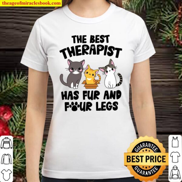 The Best Therapist has Fur and Four legs Cat lover Classic Women T-Shirt