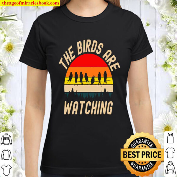 The Birds Are Watching Classic Women T Shirt