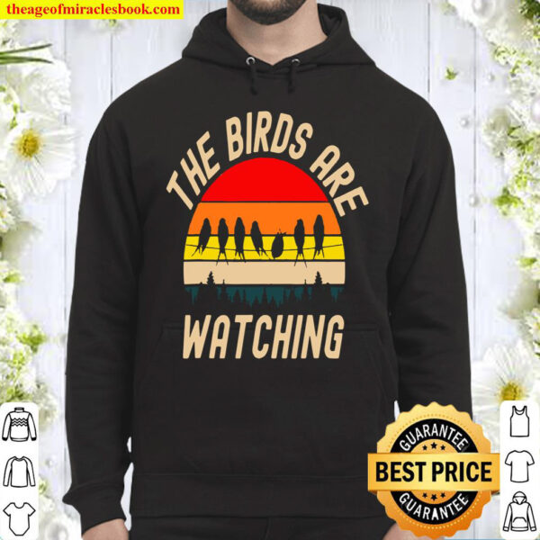 The Birds Are Watching Hoodie