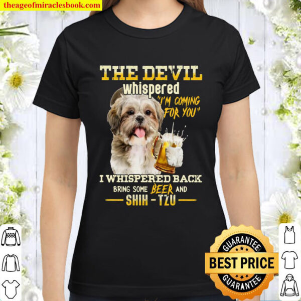 The Devil Whispered Im Coming For You I Whispered back Bring Some Bee Classic Women T Shirt