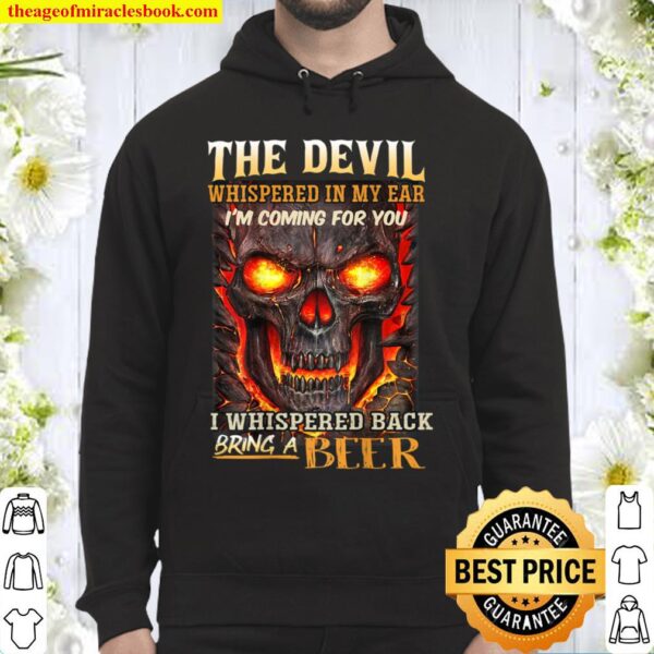The Devil Whispered In My Ear I_m coming for you. Hoodie