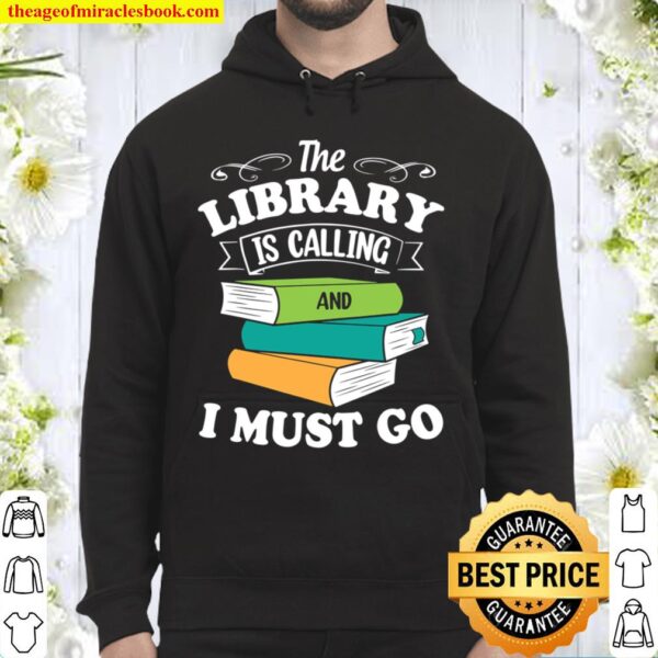 The Library Is Calling And I Must Go Reading Books Bookworm Hoodie