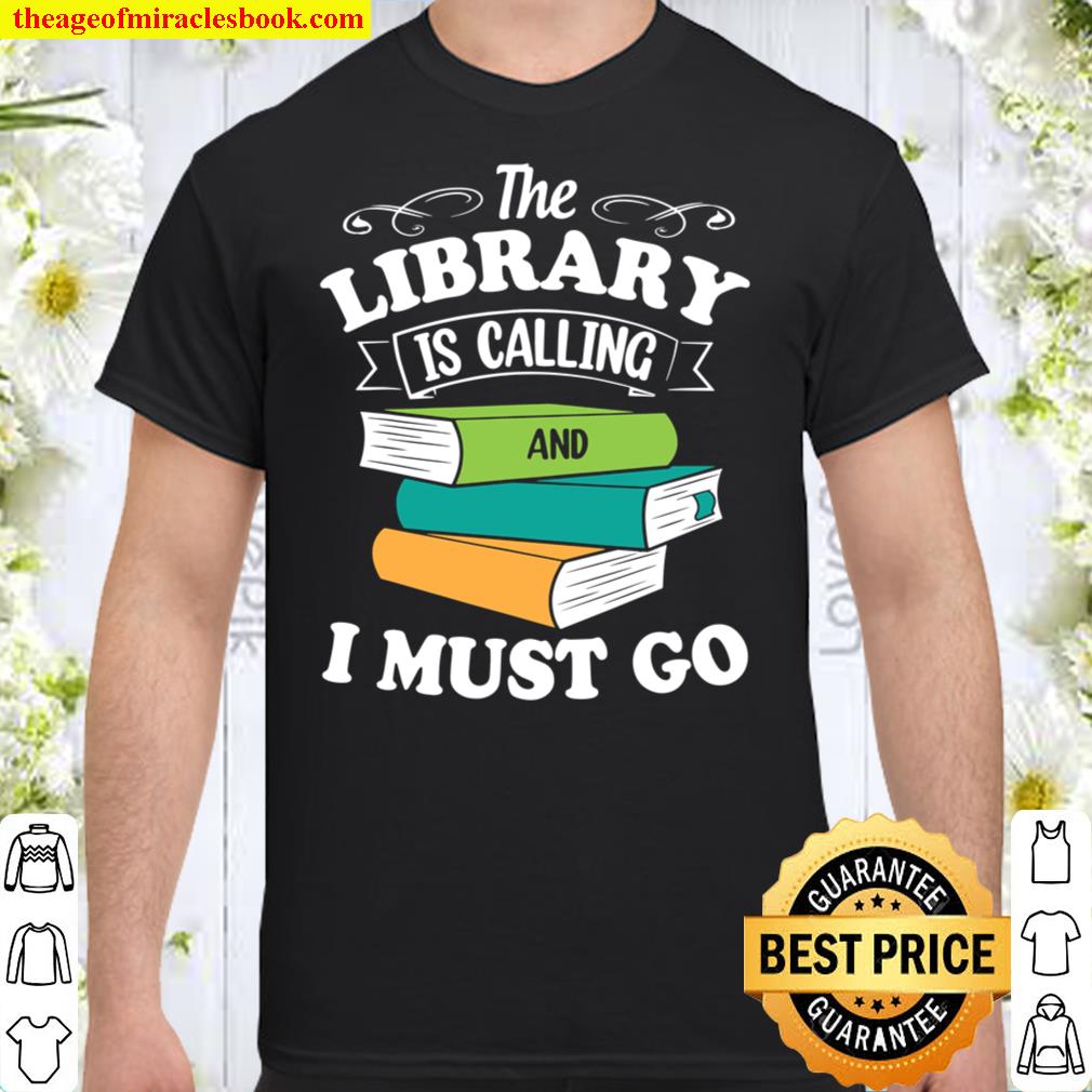 The Library Is Calling And I Must Go Reading Books Bookworm Shirt