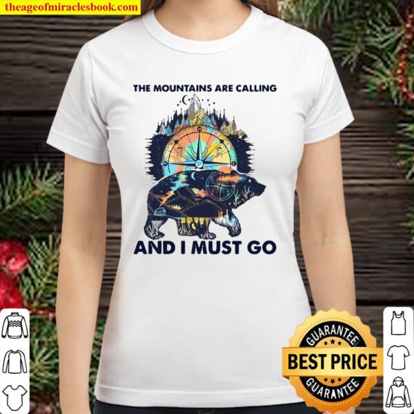The Mountains Are Calling And I Must Go Classic Women T-Shirt