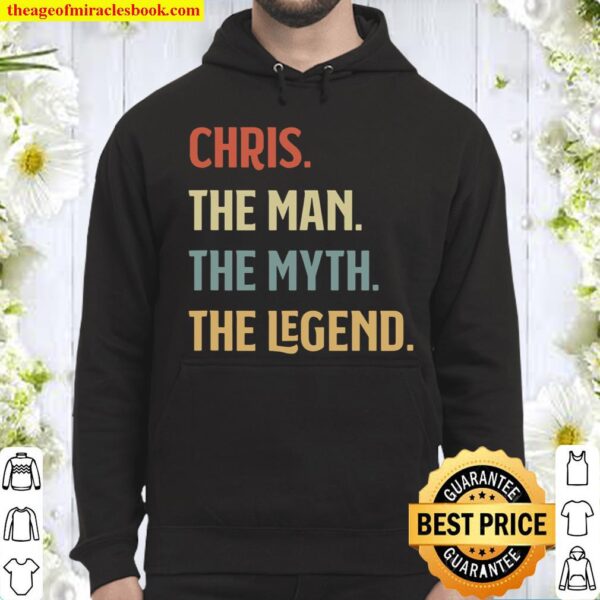 The Name Is Chris The Man The Myth And The Legend Gift Hoodie