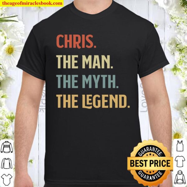 The Name Is Chris The Man The Myth And The Legend Gift Shirt