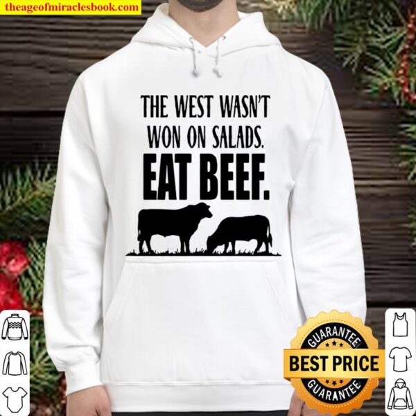 The West Wasn’t Won On Salads Eat Beef Hoodie