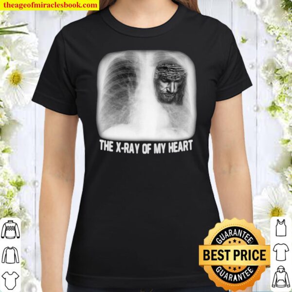 The X-ray Of My Heart Jesus Classic Women T-Shirt