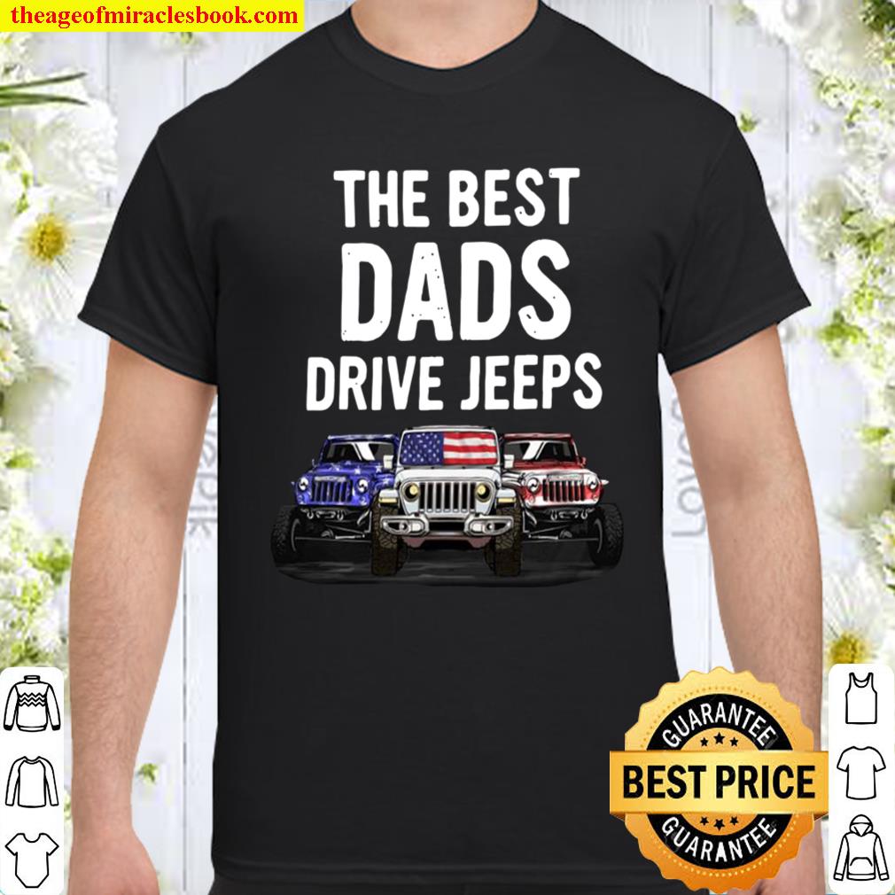 The best dads drive jeeps shirt