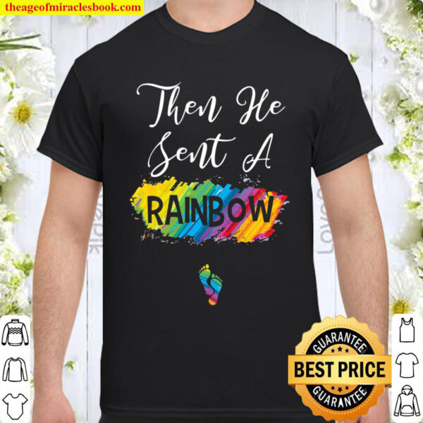 Then He Sent A Rainbow Baby Bump Shirt