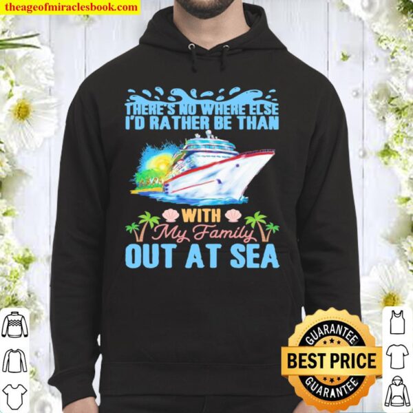 There’s No Where Else I’d Rather Be Than With My Family Out At Sea Hoodie