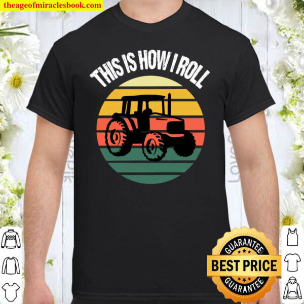 This Is How I Roll Funny Tractor Vintage Distressed Farmer Shirt