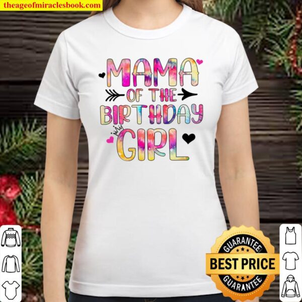 Tie Dye Mama of the Birthday Girl, Happy Birthday Party Gift Classic Women T-Shirt