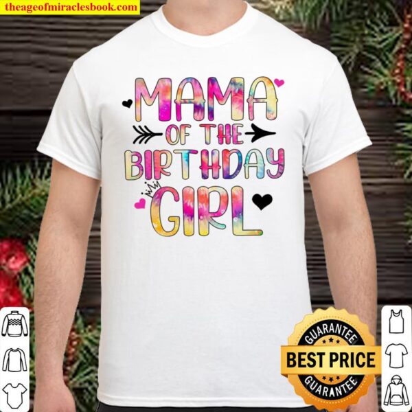 Tie Dye Mama of the Birthday Girl, Happy Birthday Party Gift Shirt