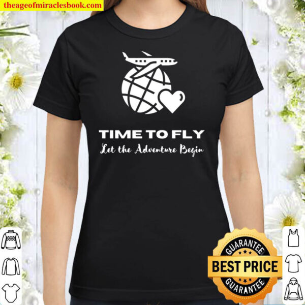 Time To Fly Let The Adventure Begin Black Classic Women T Shirt