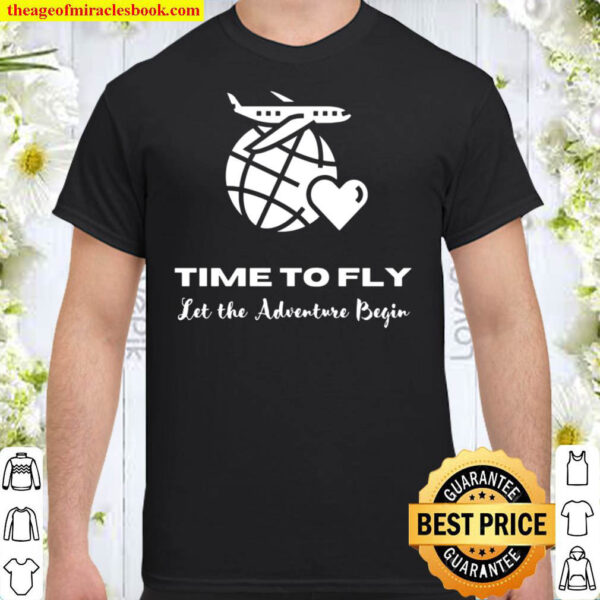 Time To Fly Let The Adventure Begin Black Shirt