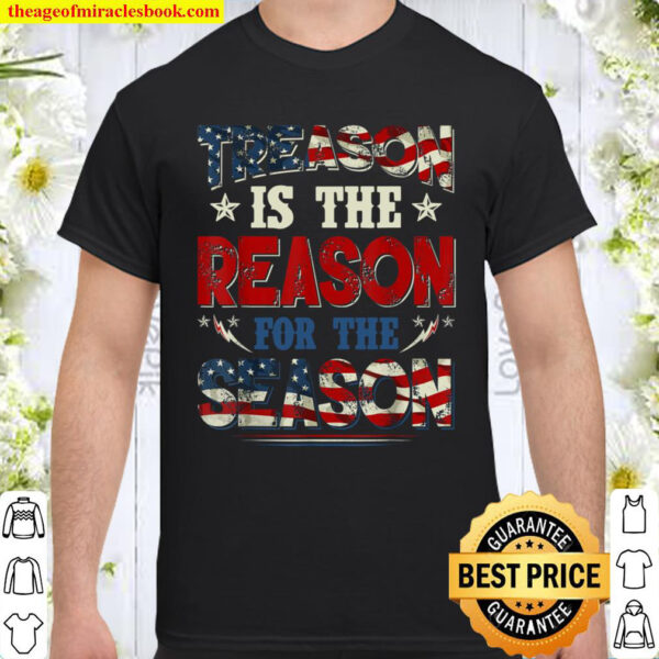 Treason Is The Reason For The Season 4th Of July Shirt