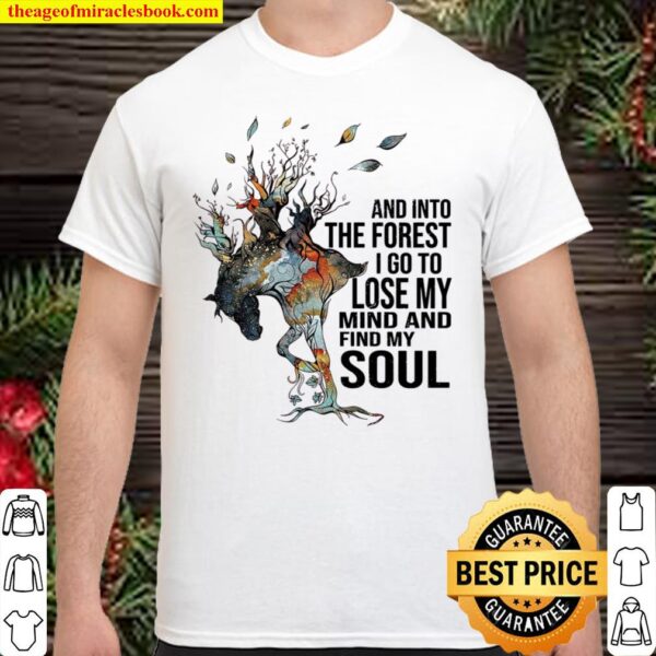 Tree And Into The Forest I Go To Lose My Mind And Find My Soul Shirt