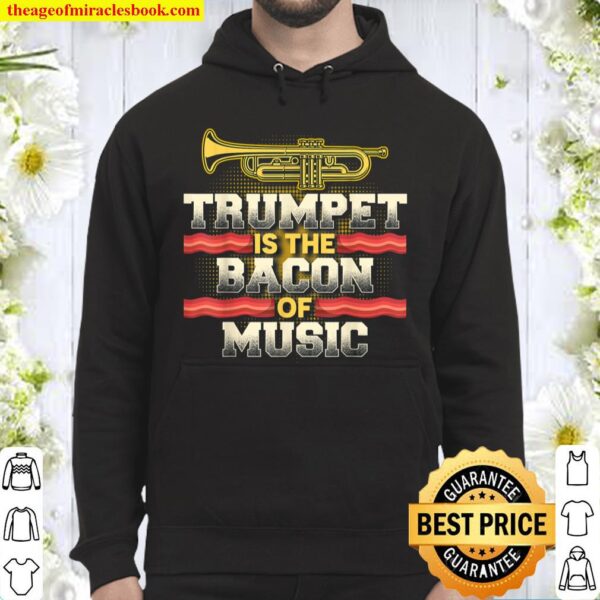 Trumpet Is The Bacon Of Music Hoodie