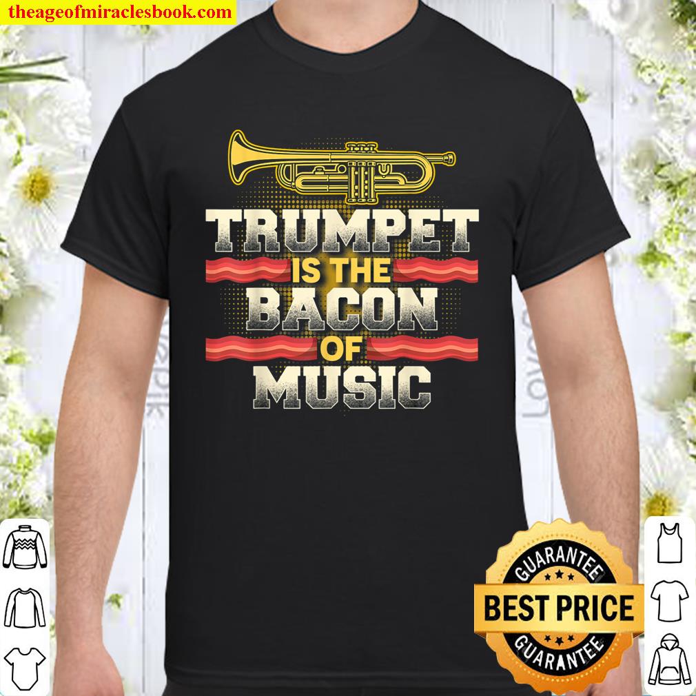 Trumpet Is The Bacon Of Music T-Shirt