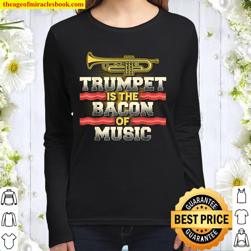 Trumpet Is The Bacon Of Music Women Long Sleeved