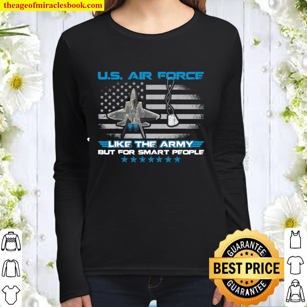 U.S. Air Force Like The Army But For Smart People Women Long Sleeved